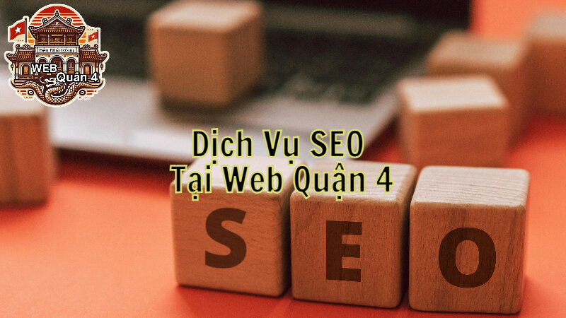 Dịch Vụ SEO Cho Website Tại Web Quận 4