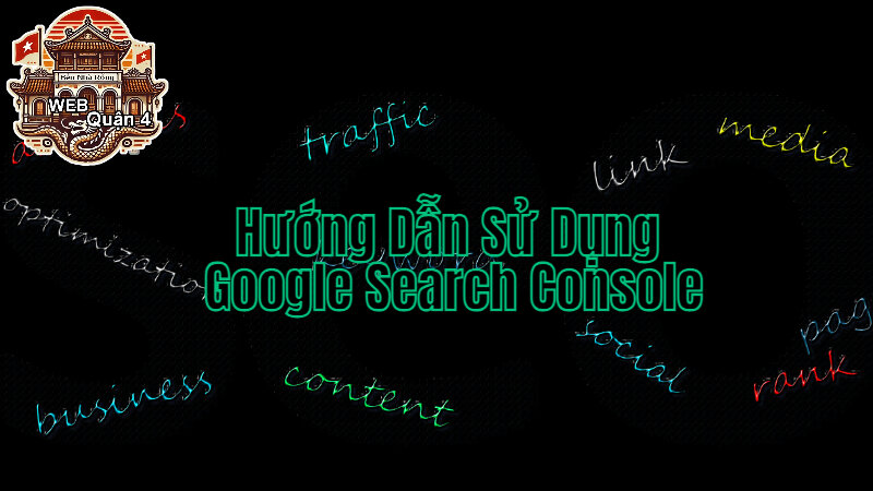 Hướng Dẫn Sử Dụng Google Search Console Để Theo Dõi SEO