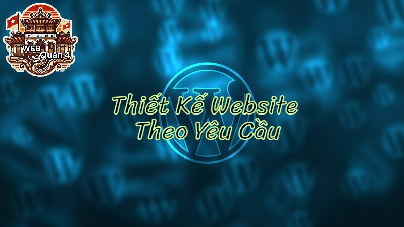 Lợi Ích Của Thiết Kế Website Theo Yêu Cầu Tại Web Quận 4