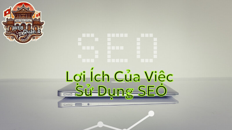 Lợi Ích Của Việc Sử Dụng SEO