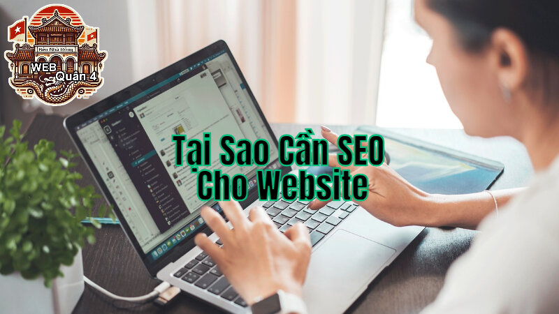 Tại Sao Cần SEO Cho Website