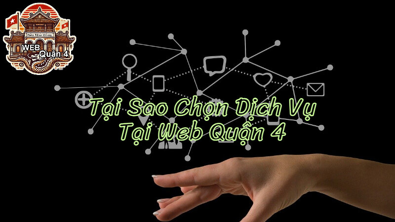 Tại Sao Nên Chọn Dịch Vụ Thiết Kế Website Tại Web Quận 4