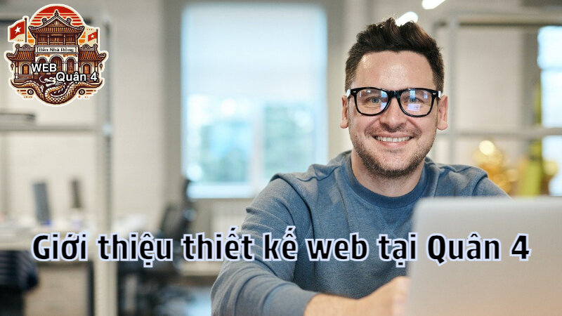 Giới thiệu thiết kế website tại Quân 4